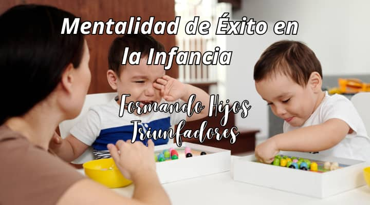 Desarrolla la mentalidad de Éxito en la infancia